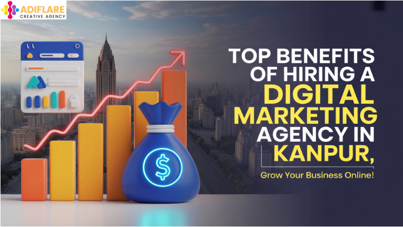 Top Benefits of Hiring a Digital Marketing Agency in Kanpur