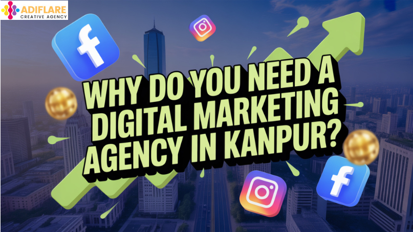 Why Do You Need a Digital Marketing Agency in Kanpur?