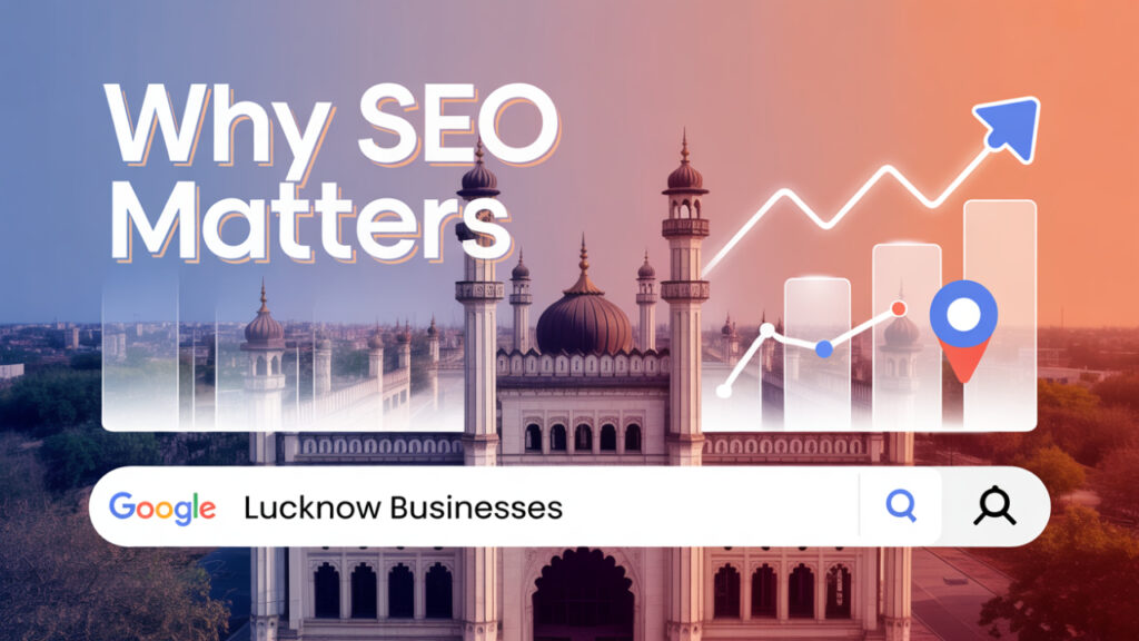 1. Why SEO is Important for Businesses in Lucknow
